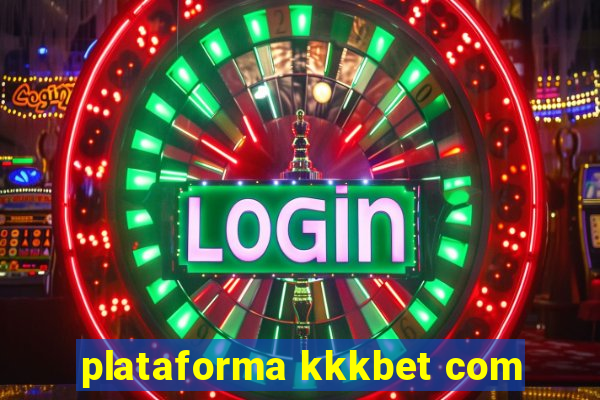 plataforma kkkbet com